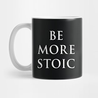 Be More Stoic Mug